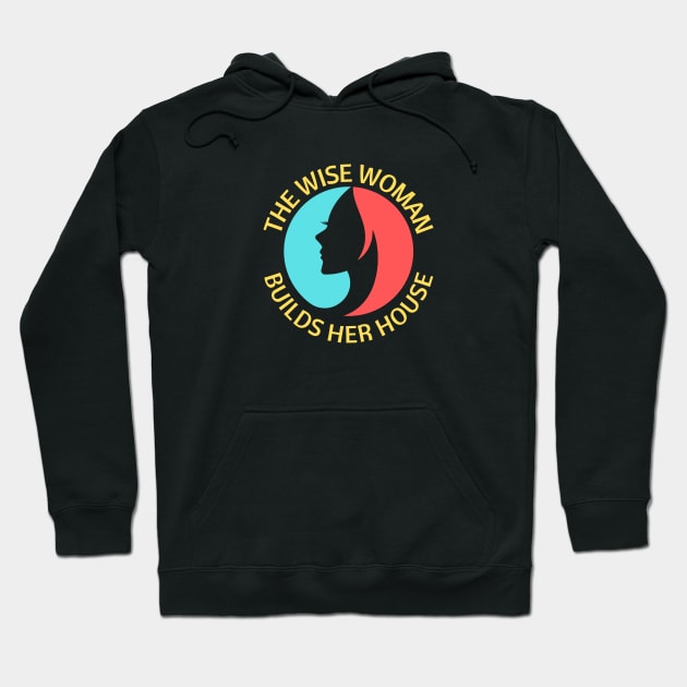 The wise woman builds her house | Christian Saying Hoodie by All Things Gospel